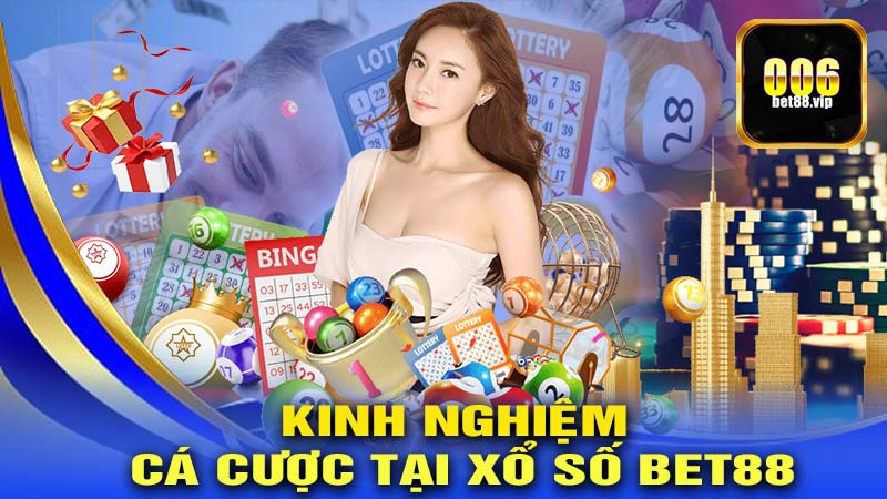 Kinh Nghiệm Tham Gia Cá Cược Tại XỔ SỐ BET88