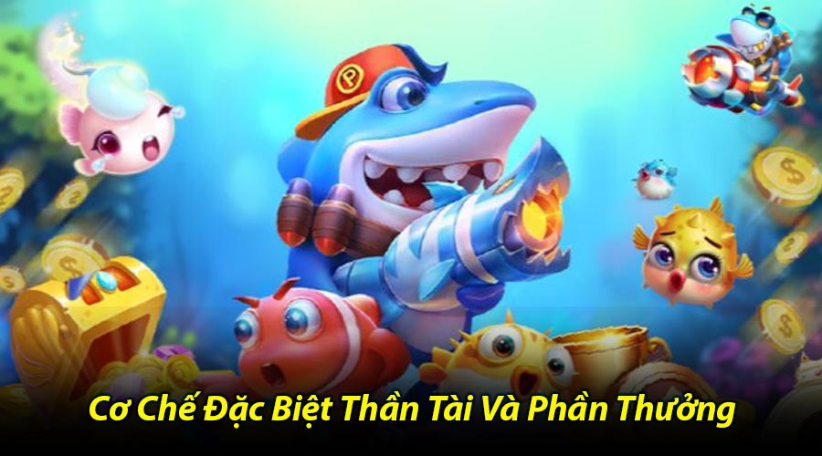 Cơ Chế Đặc Biệt Thần Tài Và Phần Thưởng