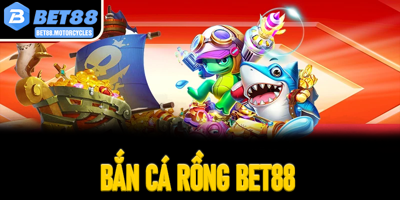 Bắn Cá Rồng Bet88
